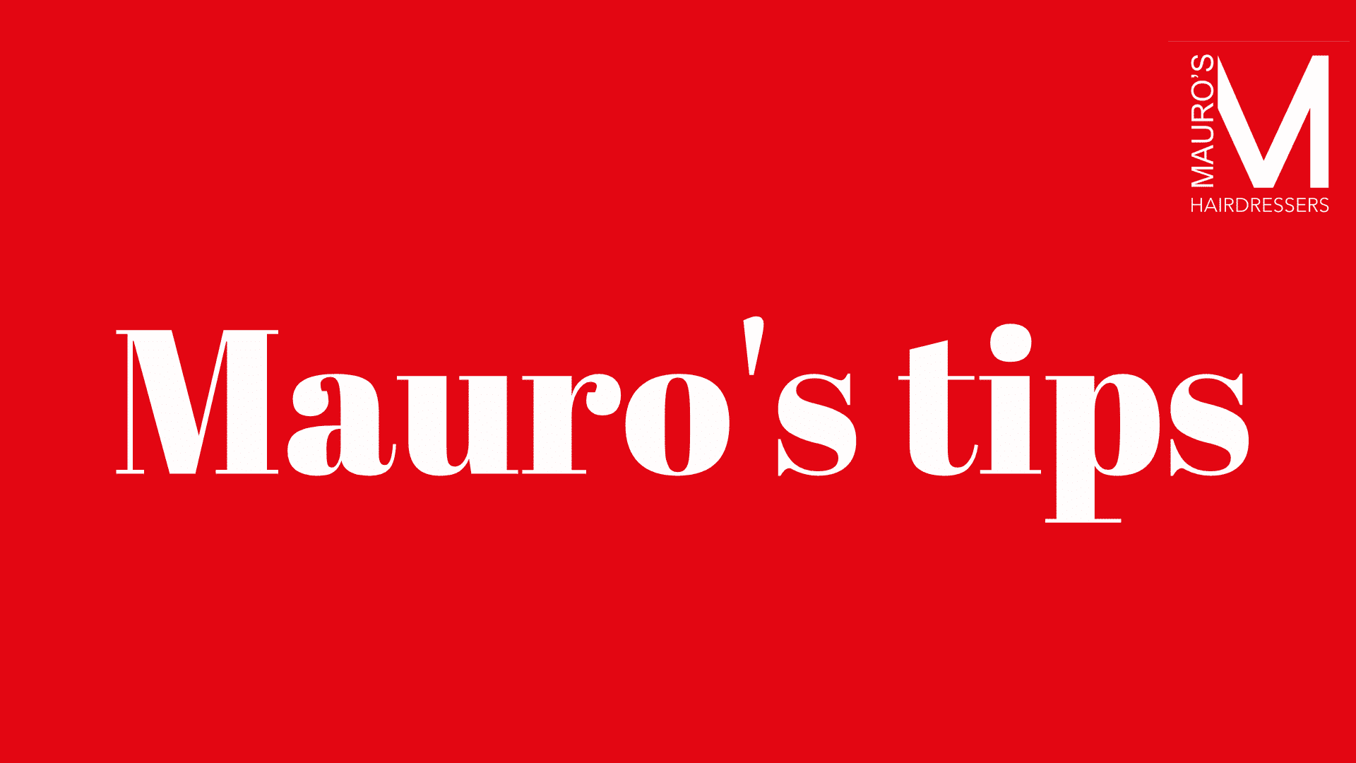 Mauro’s tips